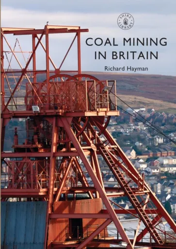 Coal Mining in Britain - Richard Hayman