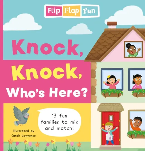 Flip Flap Fun: Knock, Knock, Who's Here? - Sweet Cherry Publishing