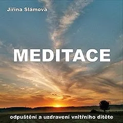 Meditace - Odpuštění a uzdravení vnitřního dítěte