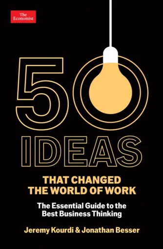 50 Ideas that Changed the World of Work - Jeremy Kourdi, Jonathan Besser