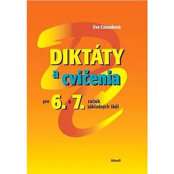 Diktáty a cvičenia pre 6. a 7. ročník základných škôl (978-80-89153-91-6)