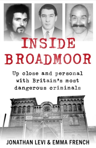 Inside Broadmoor - Emma French, Jonathan Levi