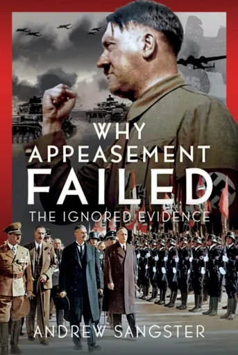 Why Appeasement Failed - Andrew Sangster