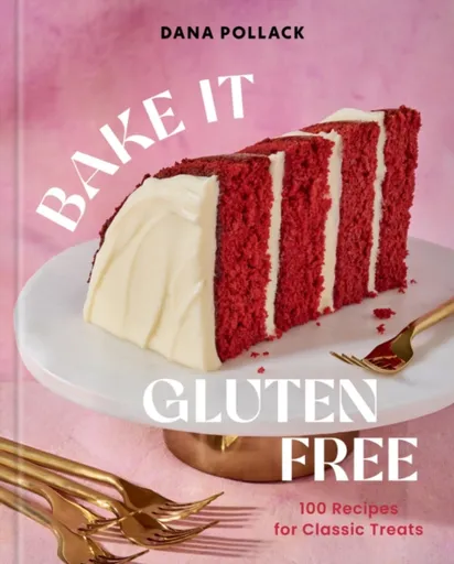 Bake It Gluten Free - Dana Pollack