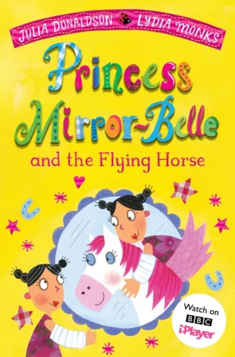 Princess Mirror-Belle and the Flying Horse - Julia Donaldsonová