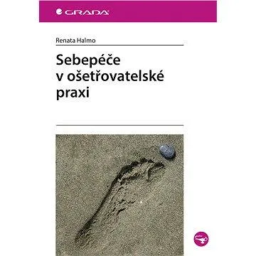 Sebepéče v ošetřovatelské praxi (978-80-247-4811-5)