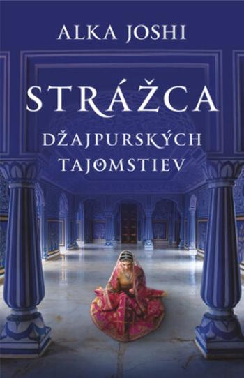 Strážca džajpurských tajomstiev - Alka Joshi