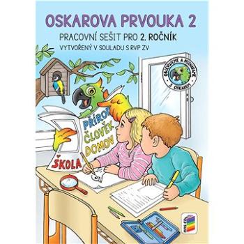 Oskarova prvouka 2 Pracovní sešit pro 2. ročník: vytvořený v souladu s RVP ZV (978-80-7600-181-7)