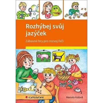 Rozhýbej svůj jazýček: Zábavné hry pro rozvoj řeči (978-80-247-1955-9)