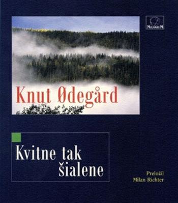 Kvitne tak šialene - Knut Odegard