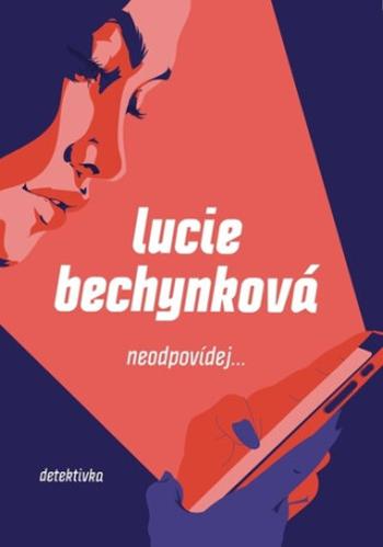 Neodpovídej... - Lucie Bechynková