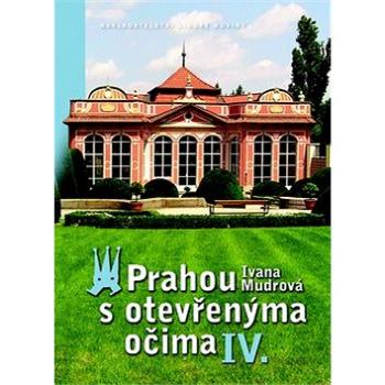 Prahou s otevřenýma očima IV. (978-80-7422-113-2)