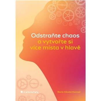 Odstraňte chaos a vytvořte si více místa v hlavě (978-80-271-3305-5)