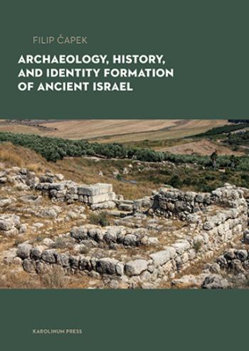 Archaeology, History, and Identity Formation in Ancient Israel - Filip Čapek - e-kniha