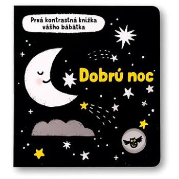 Dobrú noc: Prvá kontrastná knižka vášho bábätka (978-80-567-0827-9)