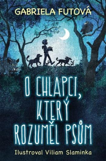 O chlapci, který rozuměl psům - Gabriela Futová, Viliam Slaminka