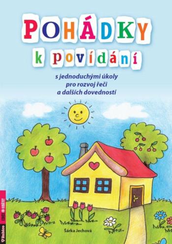 Pohádky k povídání s jednoduchými úkoly pro rozvoj řeči a dalších dovedností - Šárka Jechová