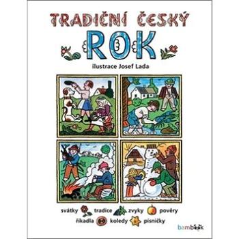 Tradiční český rok: Svátky, tradice, zvyky, pověry, říkadla, písničky, pranostiky, koledy (978-80-247-5173-3)