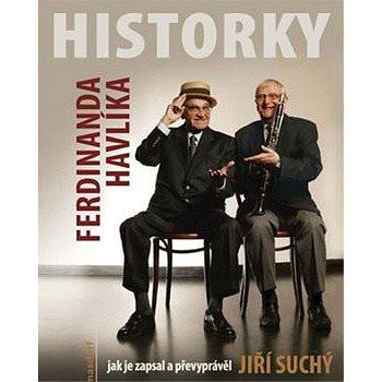 Historky Ferdinanda Havlíka: Jak je zapsal a převyprávěl Jiří suchý (978-80-7345-165-3)