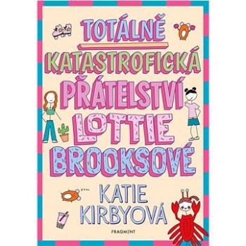 Totálně katastrofická přátelství Lottie Brooksové  (978-80-253-5796-5)