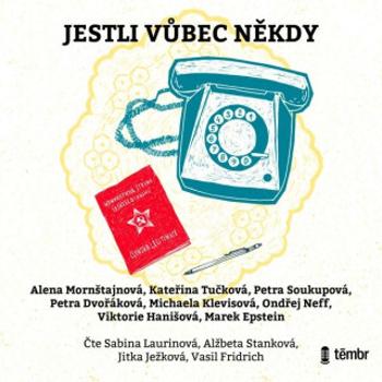 Jestli vůbec někdy - Kateřina Tučková, Petra Soukupová, Ondřej Neff, Petra Dvořáková, Marek Epstein, Michaela Klevisová, Viktorie Hanišová, Alena Morn