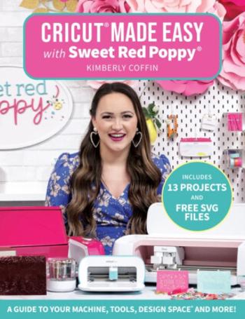 Cricut® Made Easy with Sweet Red Poppy® - Kimberly Coffin, Sweet Red PoppyÂ®