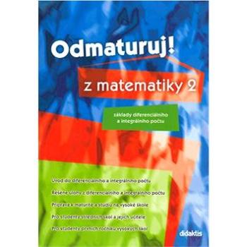 Odmaturuj! z matematiky 2: Základy diferenciálního a integrálního počtu (80-86285-84-7)