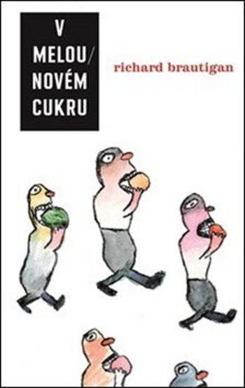 V melounovém cukru - Richard Brautigan