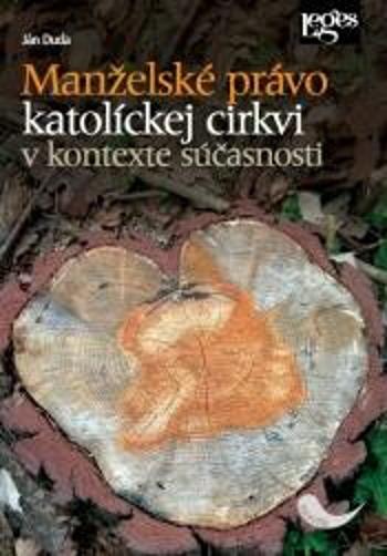 Manželské právo katolíckej cirkvi v kontexte súčasnosti - Jan Duda