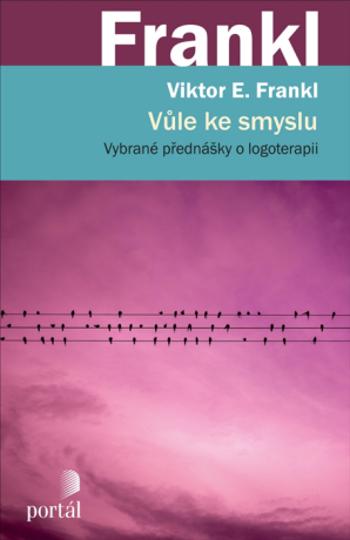 Vůle ke smyslu - Viktor E. Frankl