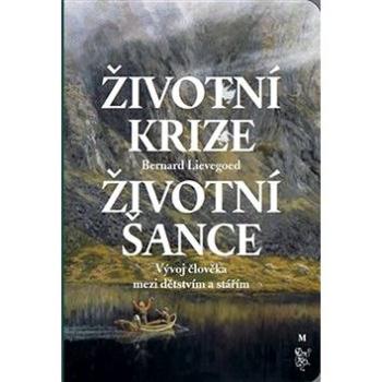 Životní krize Životní šance: Vývoj člověka mezi dětstvím a stářím (978-80-7530-129-1)