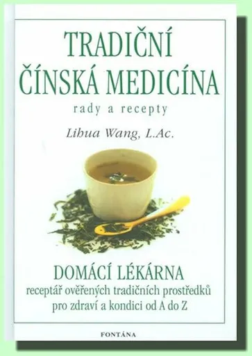 Tradiční čínská medicína - Rady a recepty - Wang Lihua