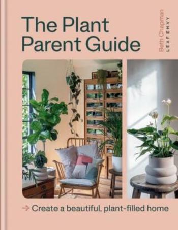 The Plant Parent Guide - Beth Chapman