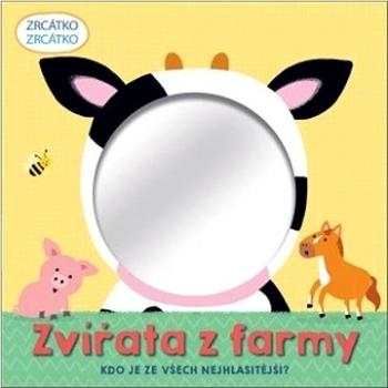 Zrcátko Zvířata z farmy: Kdo je ze všech nejhlasitější? (978-80-256-2894-2)