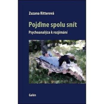 Pojďme spolu snít: Psychoanalýza k rozjímání (978-80-7492-431-6)