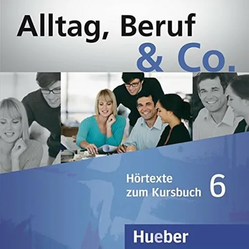 Alltag, Beruf  Co. 6 - Audio CDs zum Kursbuch - W. Braunert, Becker Norber