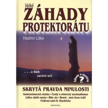 Velké záhady Protektrátu: Skrytá pravda minulosti (80-86179-94-X)