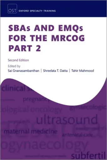 SBAs and EMQs for the MRCOG Part 2 - Dr Sai  in Obstetrics and Gynaecology, Princess Royal University Hospital, King's College NHS Trust, Dr Tahir  Ma