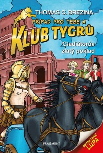 Klub Tygrů Gladiátorův zlatý poklad - Thomas C. Brezina