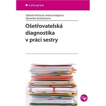 Ošetřovatelská diagnostika v práci sestry (978-80-247-5538-0)