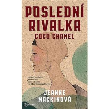 Poslední rivalka Coco Chanel (978-80-7625-099-4)