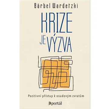 Krize je výzva: Pozitivní přístup k osudovým zvratům (978-80-262-1811-1)