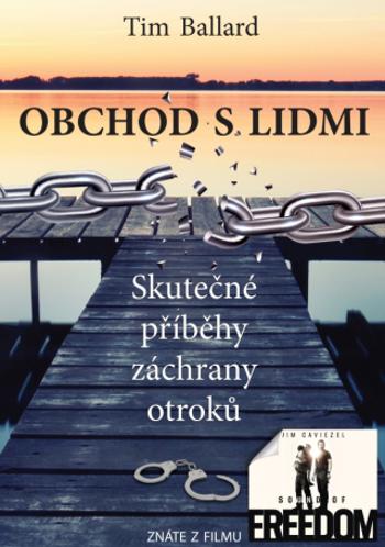 Obchod s lidmi - Skutečné příběhy záchrany otroků - Tim Ballard