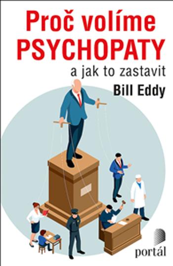 Proč volíme psychopaty - Bill Eddy