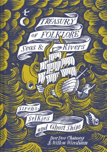 Treasury of Folklore – Seas and Rivers - Dee Dee Chainey, Willow Winsham