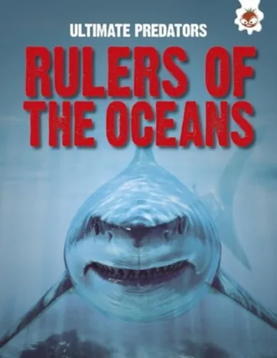 Ultimate Predators: Rulers of the Oceans - John Allan