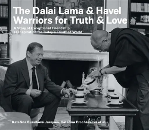 The Dalai Lama & Havel. Warriors for Truth & Love - Kateřina Procházková, Kateřina Jacques Bursíková