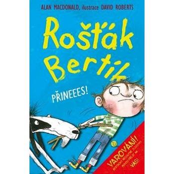 Rošťák Bertík Přineees! (978-80-7211-492-4)