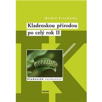 Kladenskou přírodou po celý rok II: Kladenské zajímavosti (978-80-907236-9-6)