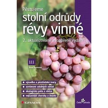 Pěstujeme stolní odrůdy révy vinné: 2., aktualizované a rozšířené vydání (978-80-271-0240-2)